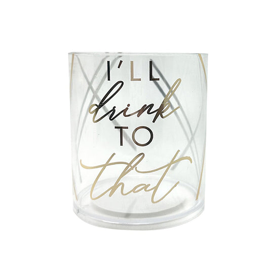 Gold Foil Stamped "I'll Drink To That" Reusable Plastic Tumbler (345ml)