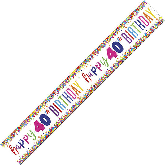 Bright Confetti "Happy 40th Birthday" Foil Banner - 2.74m