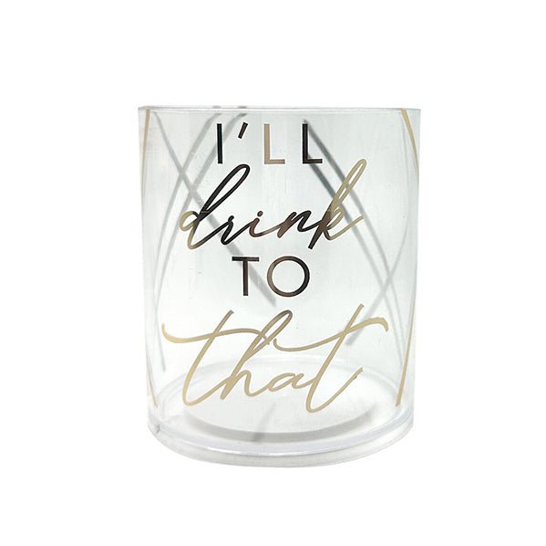 Gold Foil Stamped "I'll Drink To That" Reusable Plastic Tumbler (345ml) - The Party Marketplace